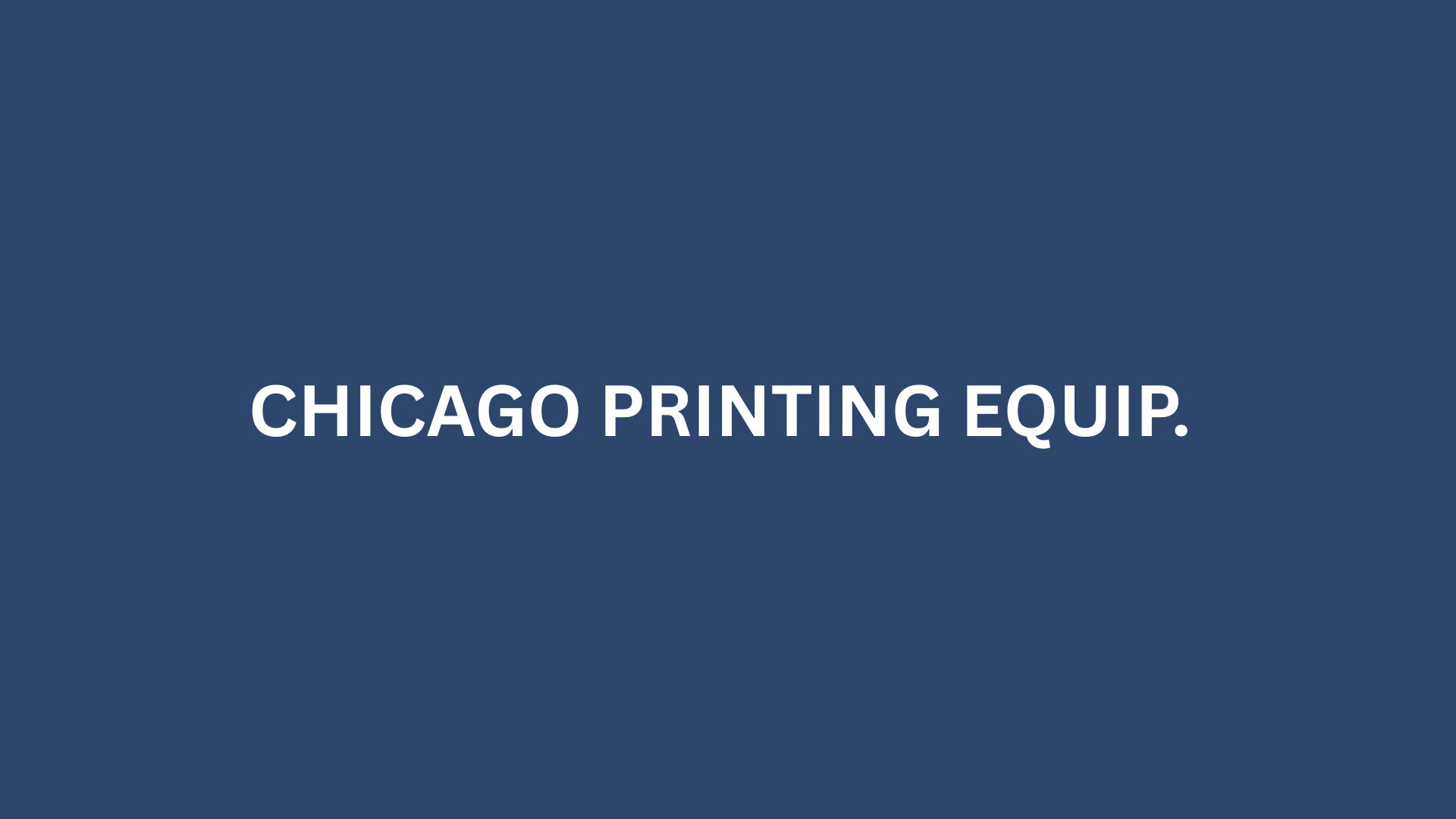 CHICAGO PRINTING EQUIP. - 10,000 S.F.