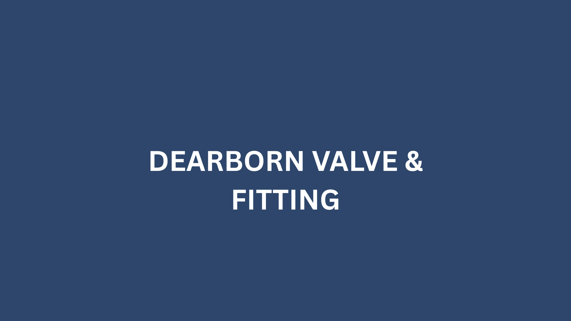 DEARBORN VALVE & FITTING - 6,000 S.F.