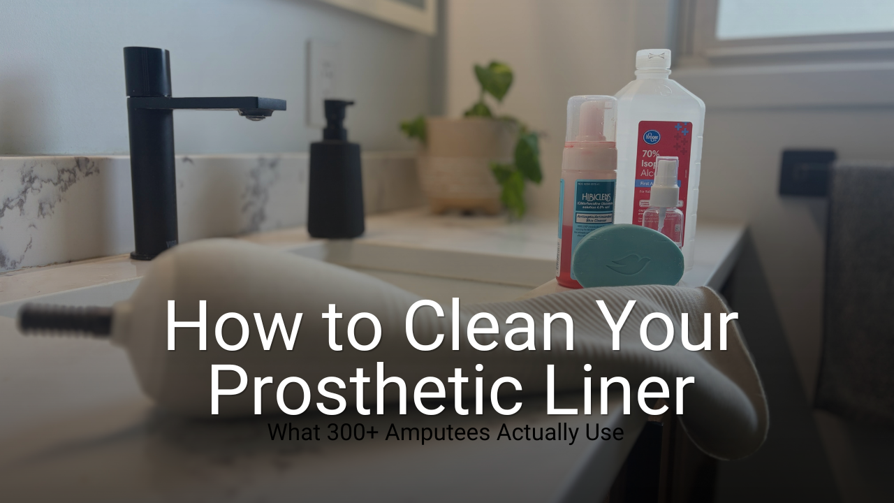 How to Clean Your Prosthetic Liner (And Why Everyone Has a Different Answer)