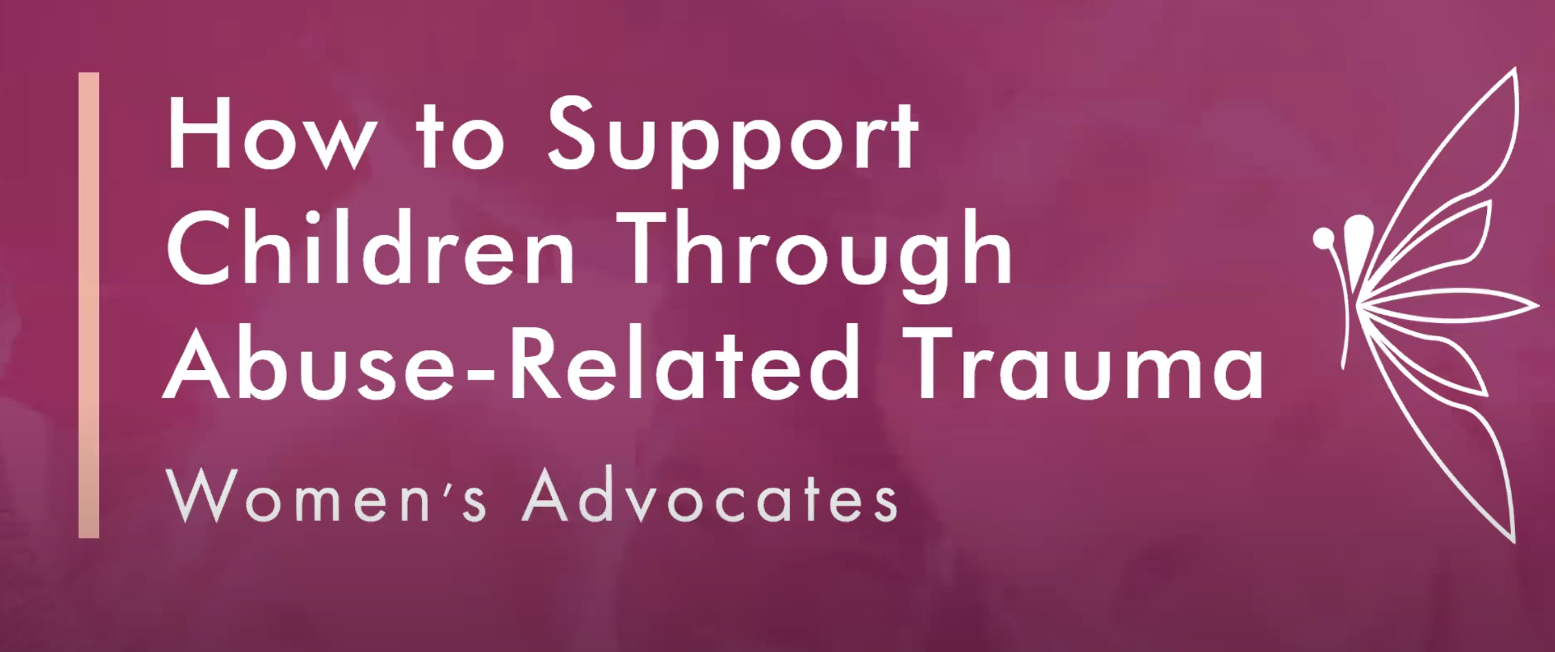 How to Support Children Through Abuse-Related Trauma