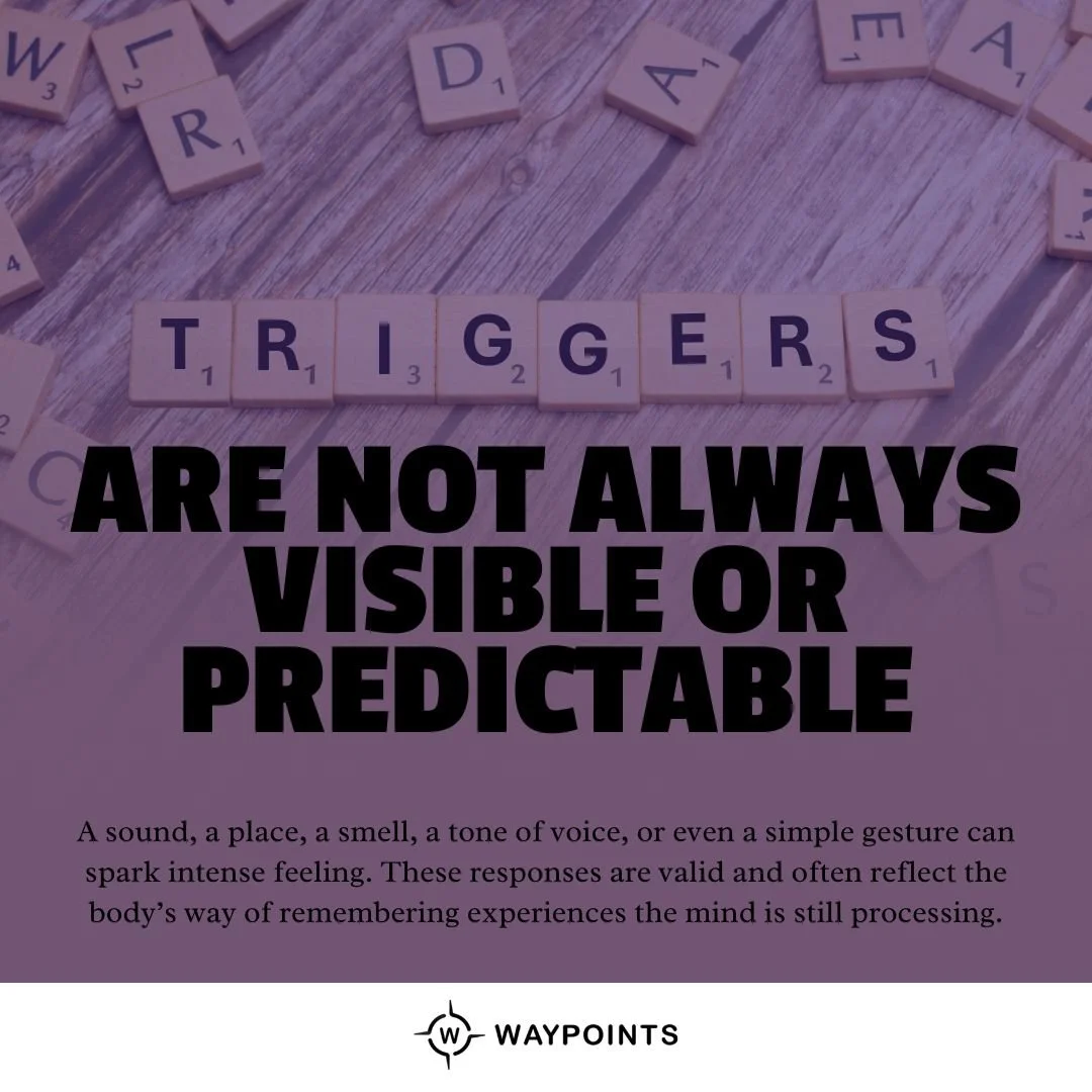 Triggers are not always visible or predictable.​

A sound, a place, a smell, a tone of voice, or even a simple gesture can spark intense reactions. These responses are valid and often reflect the body&rsquo;s way of remembering experiences the mind i