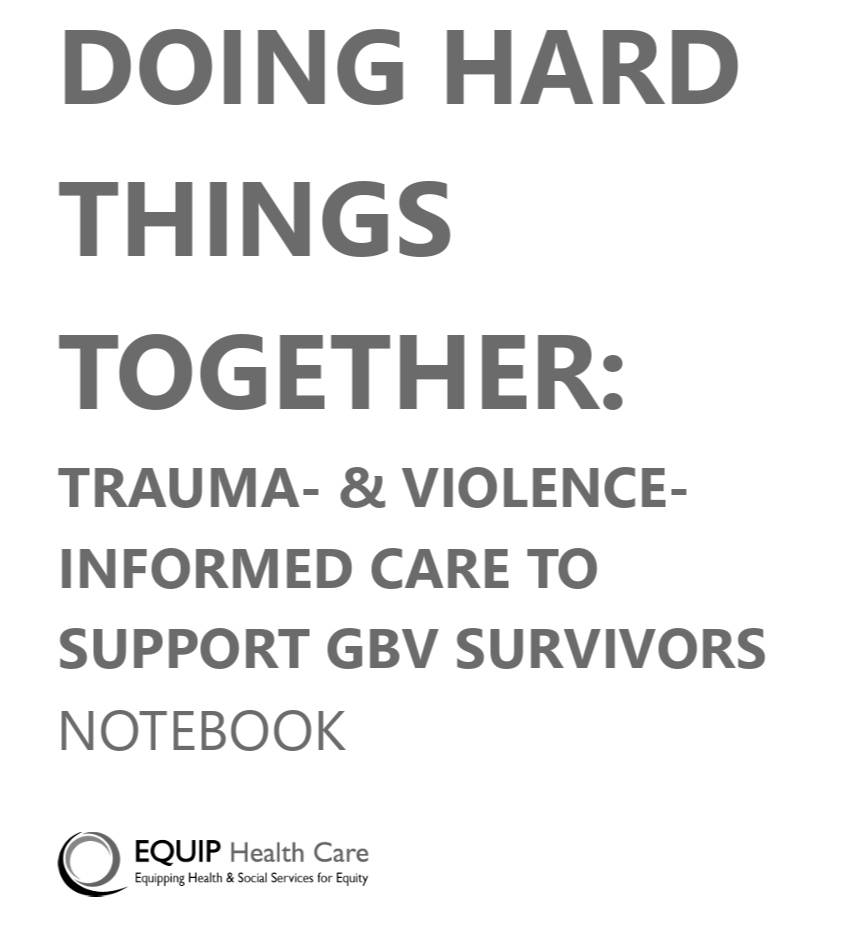 Doing Hard Things Together: Trauma- &amp; Violence-Informed Care Curriculum to Support GBV Survivors