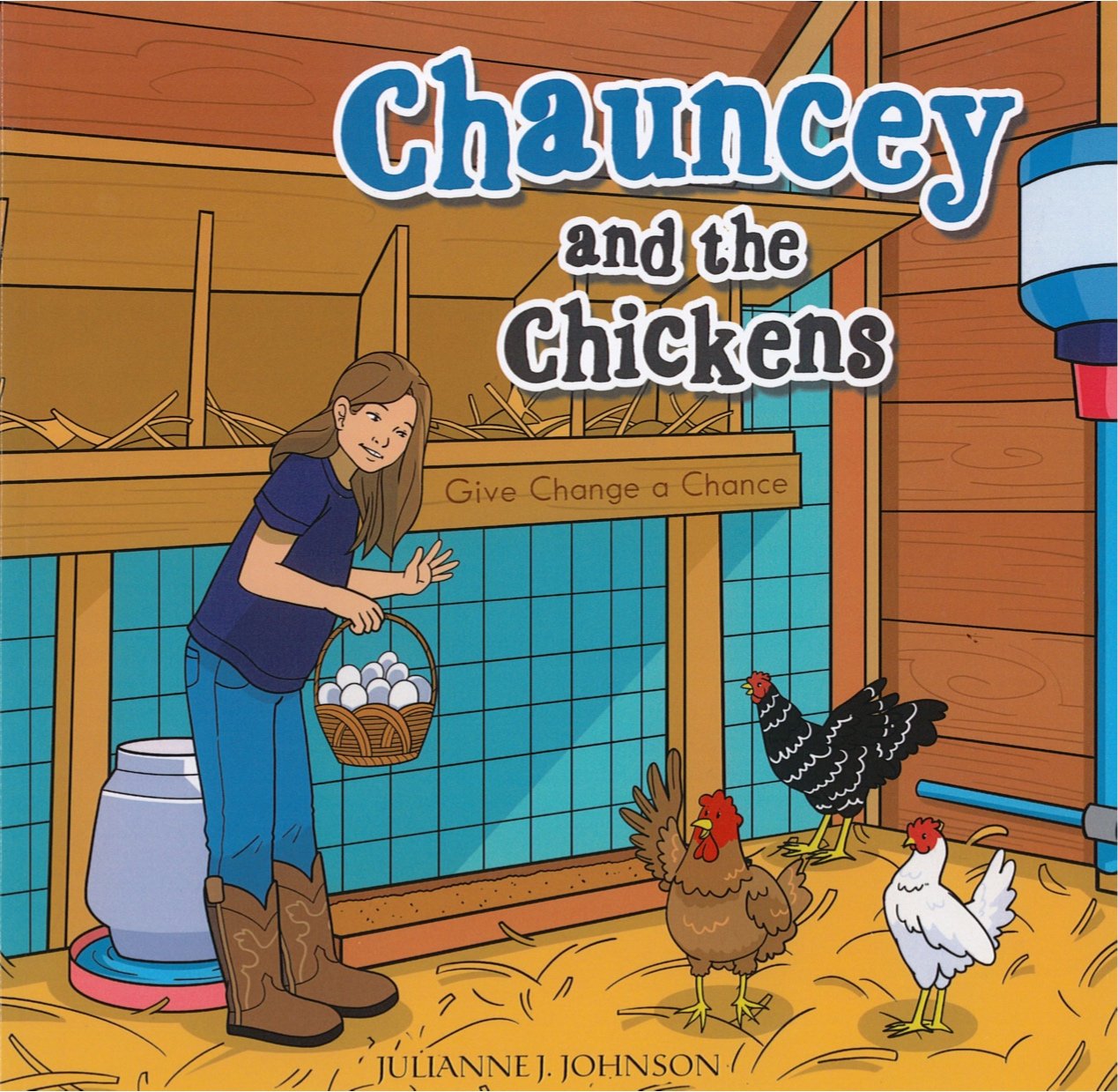 Cover art for the book "Chauncey and the Chickens" with Chauncey holding a basket of eggs and wearing boots in the company of various chickens.