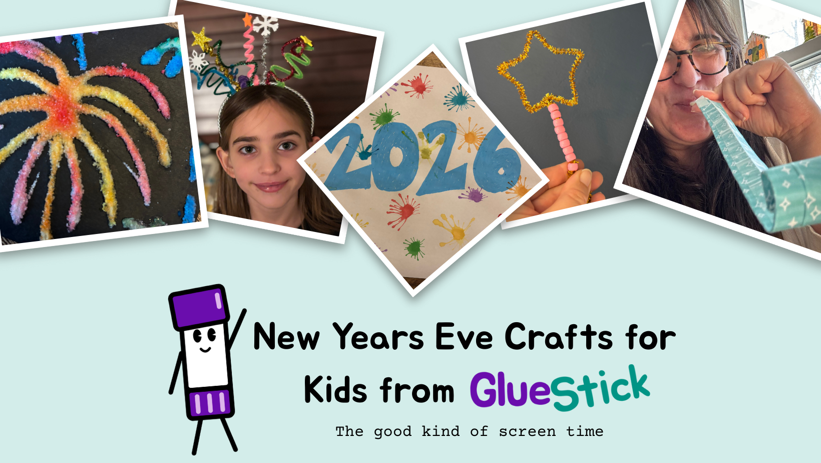 A collage of the crafts featured in this blog post with the text "New Years Eve Crafts for Kids from GlueStick. The good kind of screen time."