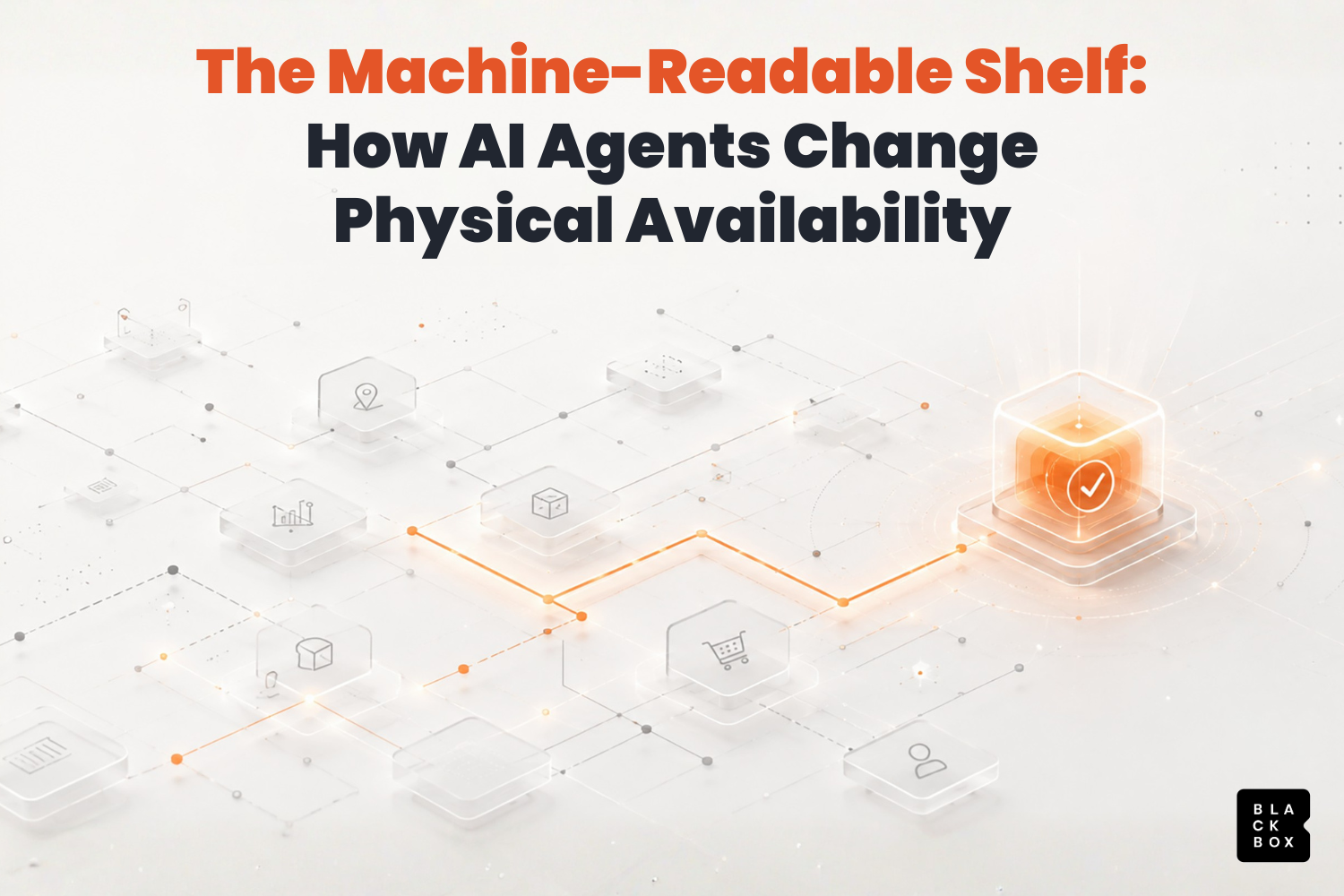 The Machine-Readable Shelf: How AI Agents Change Physical Availability