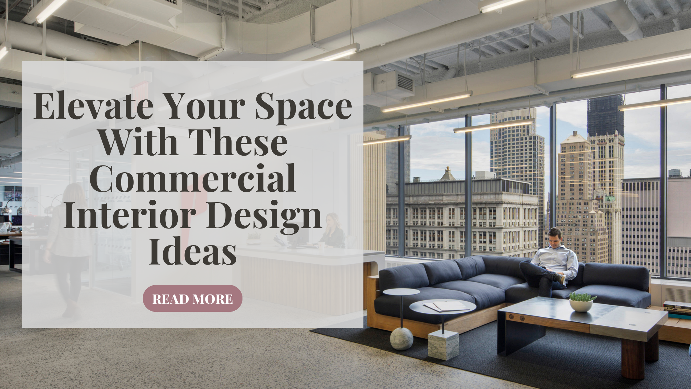 Elevate Your Space With These Commercial Interior Design Ideas — CBH ...
