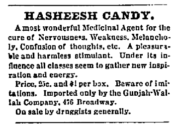 An old advertisement for Hasheesh Candy, described as a medicinal agent for nervousness, weakness, and melancholy, promoting relaxation and stimulation. The ad mentions the price as 25 cents per box, warns about imitation, and states it is sold by Druggists.