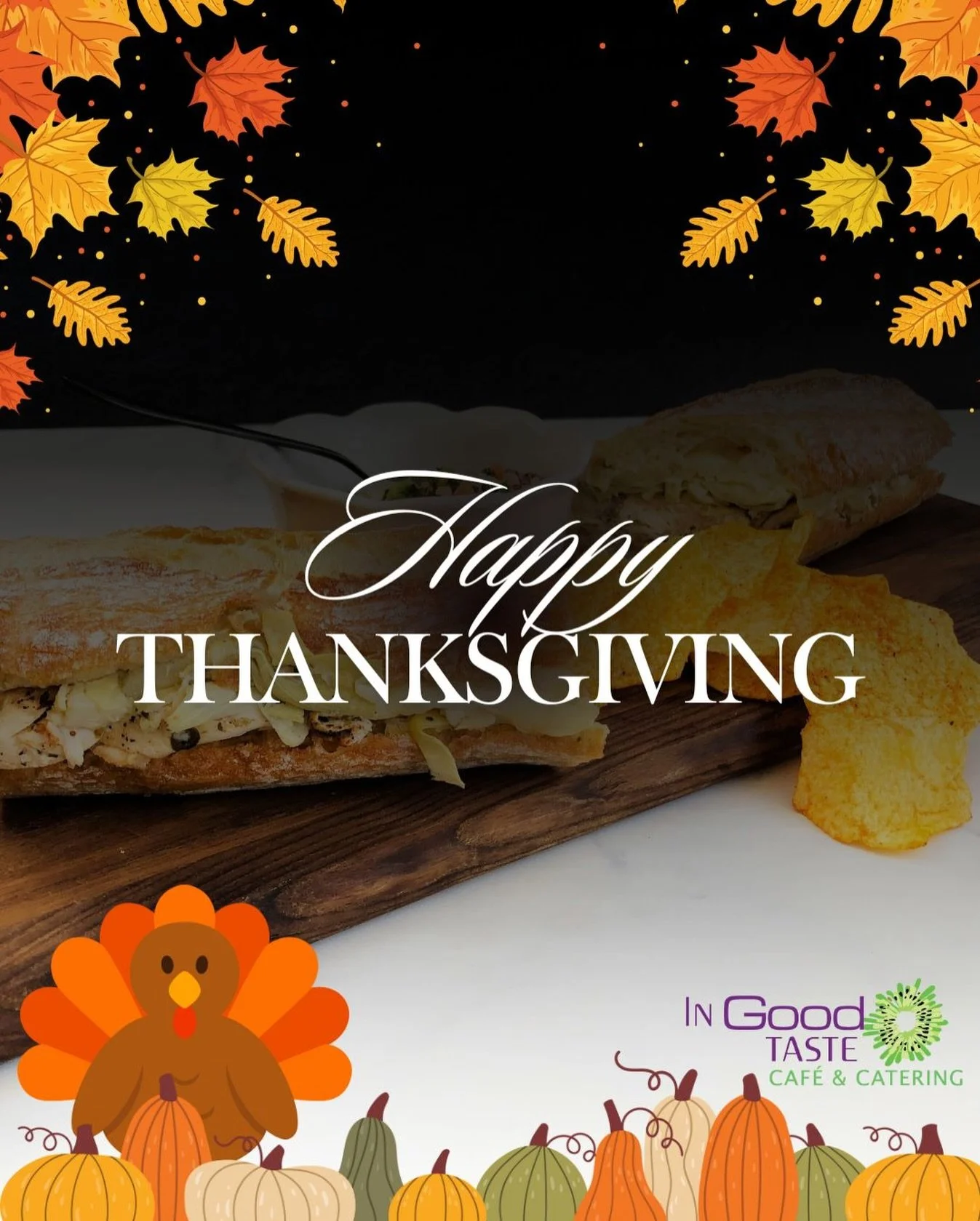 Happy Thanksgiving from the In Good Taste Caf&eacute; and Catering family to yours! We are always thankful for our wonderful clients, customers and continued support in the community!