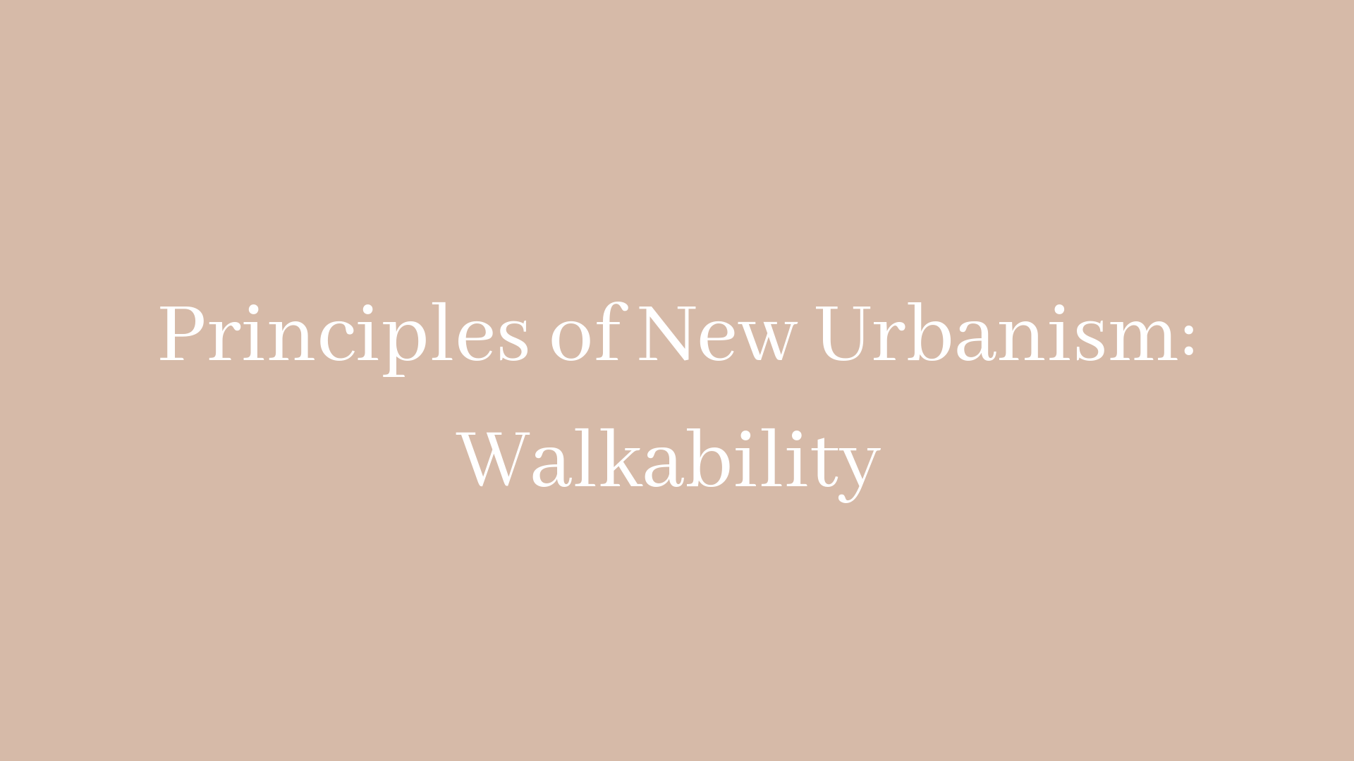 Principles of New Urbanism: Walkability