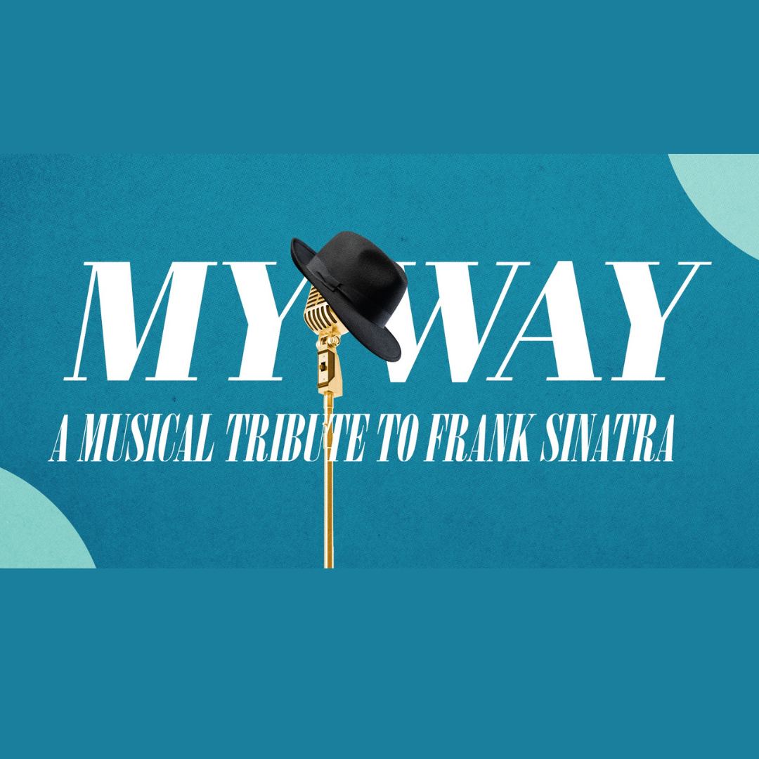 My Way: A Musical Tribute to Frank Sinatra