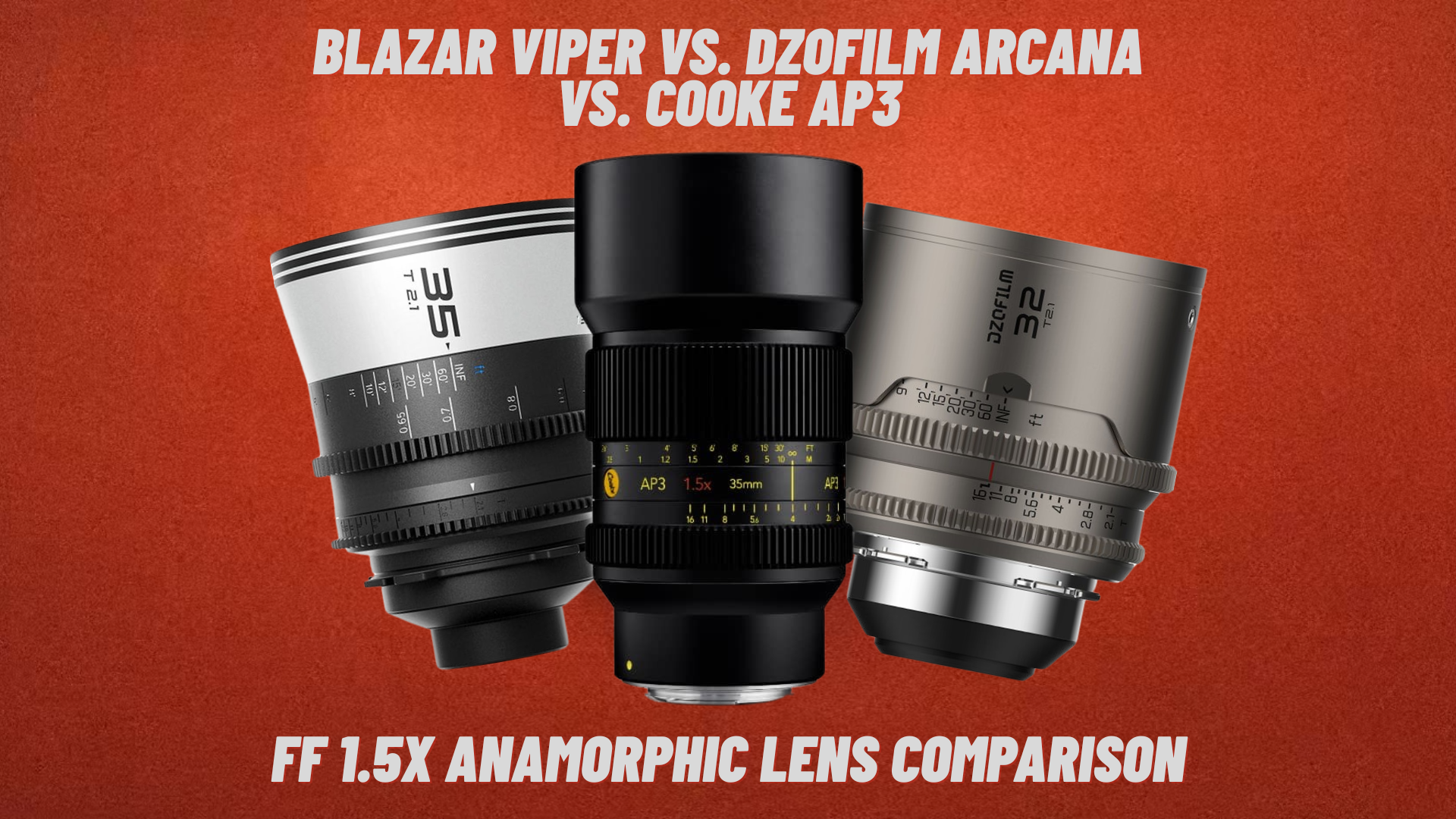 Blazar Viper vs. Dzofilm Arcana vs. Cooke AP3: FF 1.5x Anamorphic Comparison