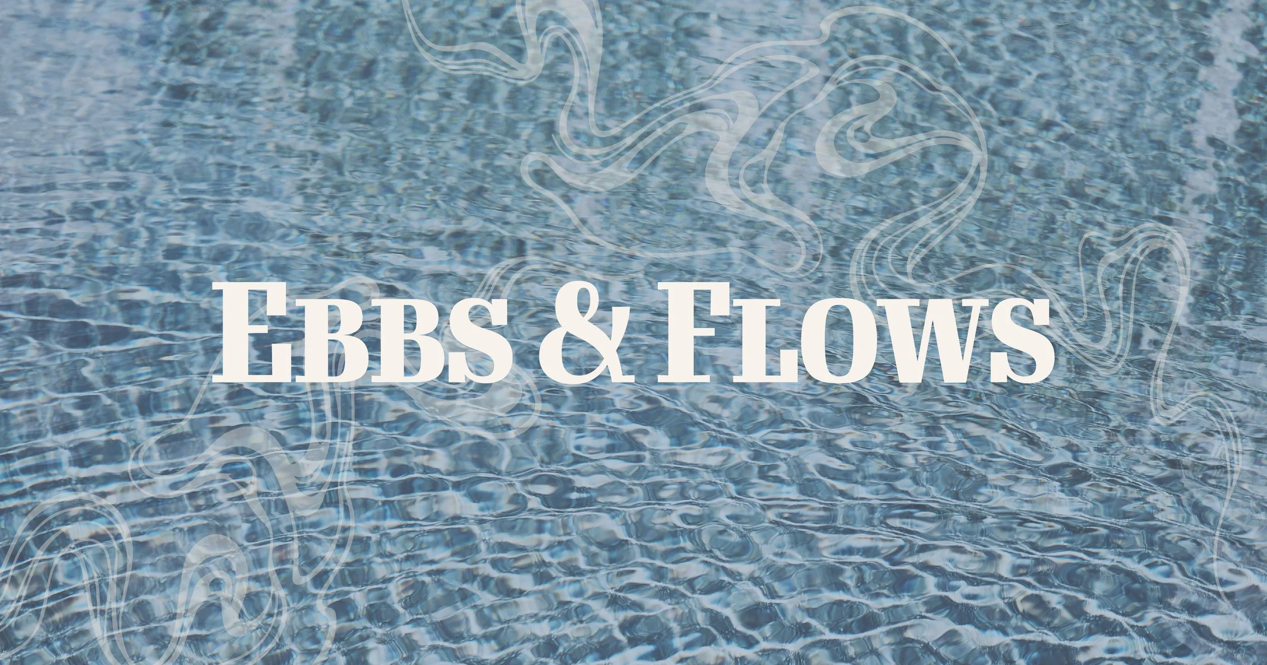 Water surface with ripples and light reflections, overlaid with faint line drawings of oil and water, and the text "Ebbs & Flows" in large white font.