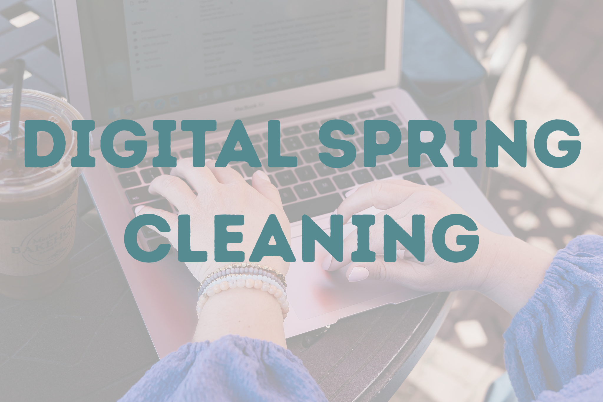 Digital Spring Cleaning