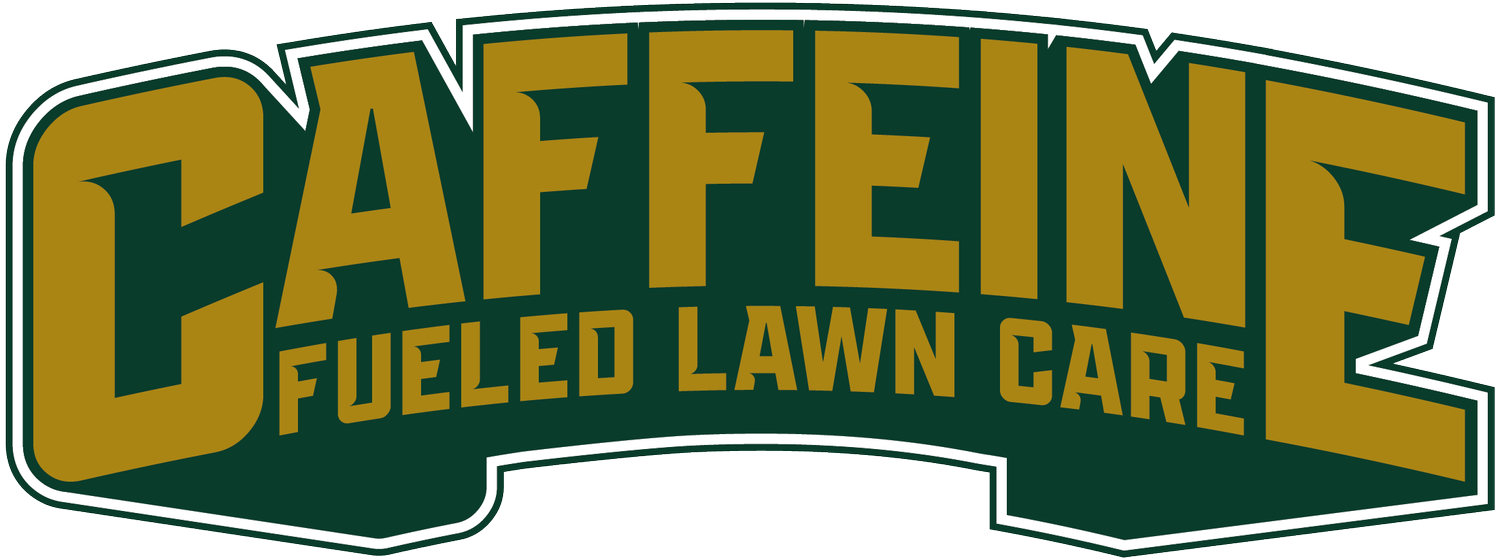 Caffeine Fueled Lawn Care