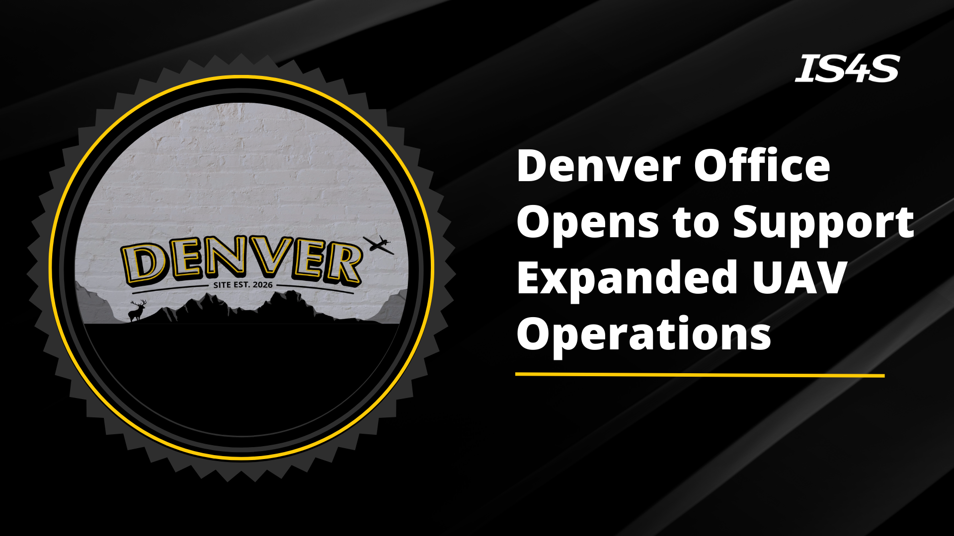 IS4S Opens Denver Office to Support Expanded UAV Operations
