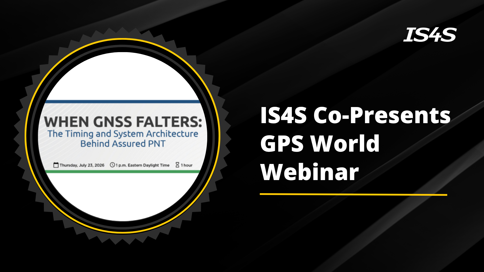 IS4S Co-Presents at GPS World Webinar About Timing &amp; System Architecture for Assured PNT&nbsp;