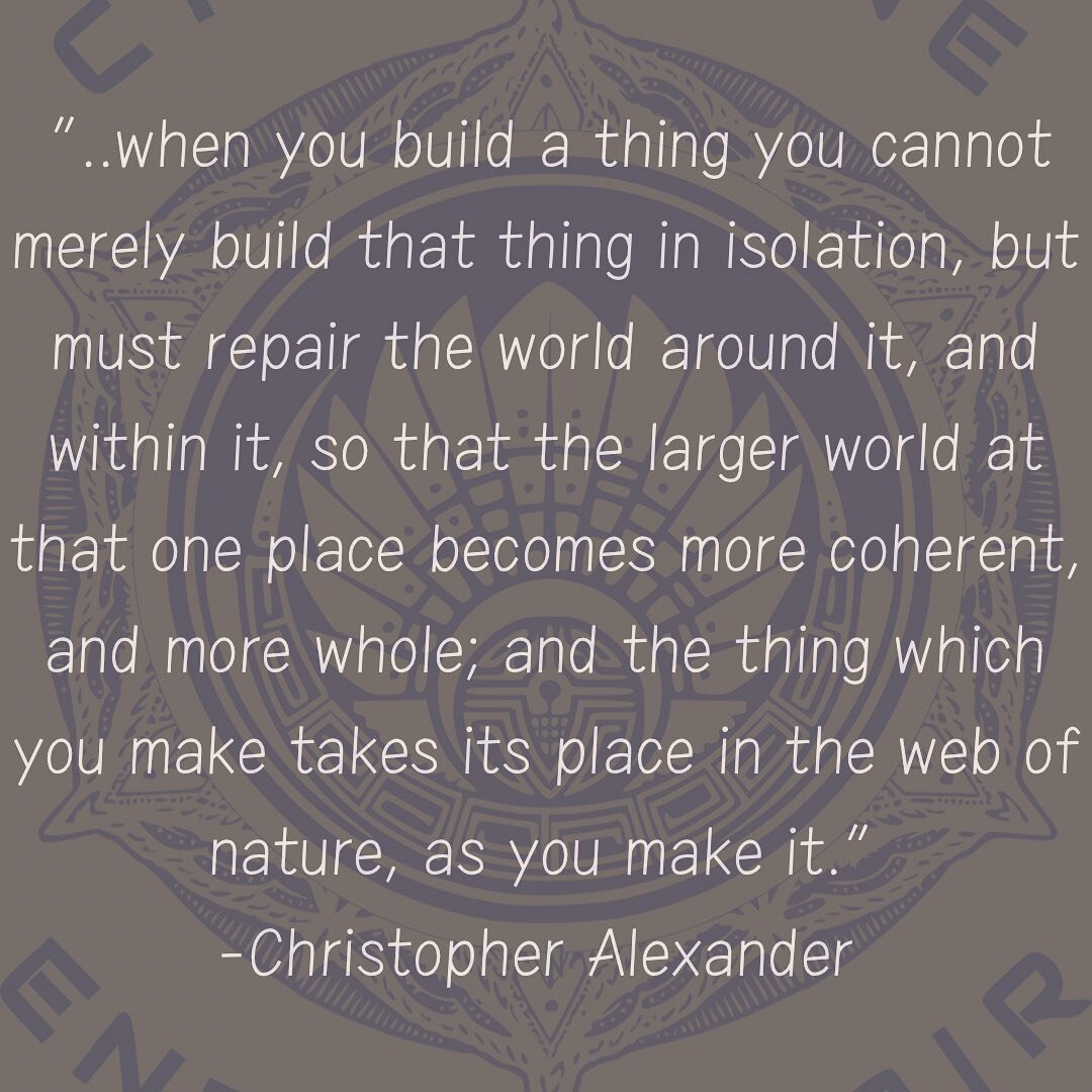 It all comes down to us. Let&rsquo;s be honorable stewards of the earth. &ldquo;&hellip;the thing which you make takes it&rsquo;s place in the web of nature, as you make it&rdquo; #christopheralexander #thetimelesswayofbuilding #buildingwithnature #c