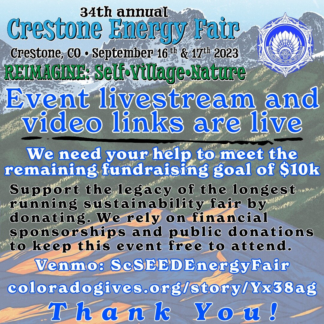 Thank you to all of our attendees both in person and online. The 34th Annual Crestone Energy Fair was the best one yet! We need help from our community to meet the remaining $10k of our fundraising goal for the year. Please consider donating to our c