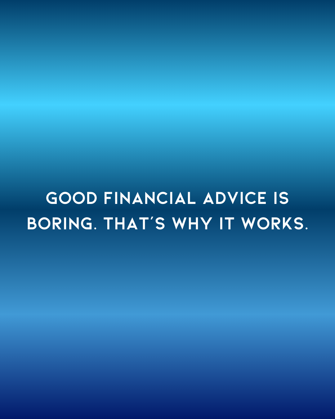 Good Financial Advice Is Boring. That’s Why It Works.