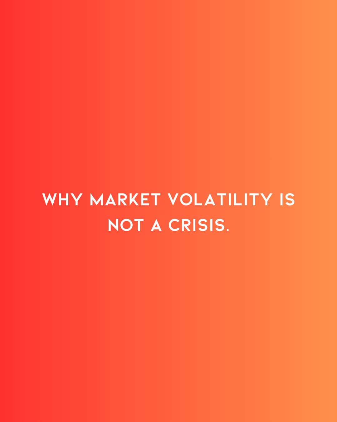 Why Market Volatility Is Not a Crisis.