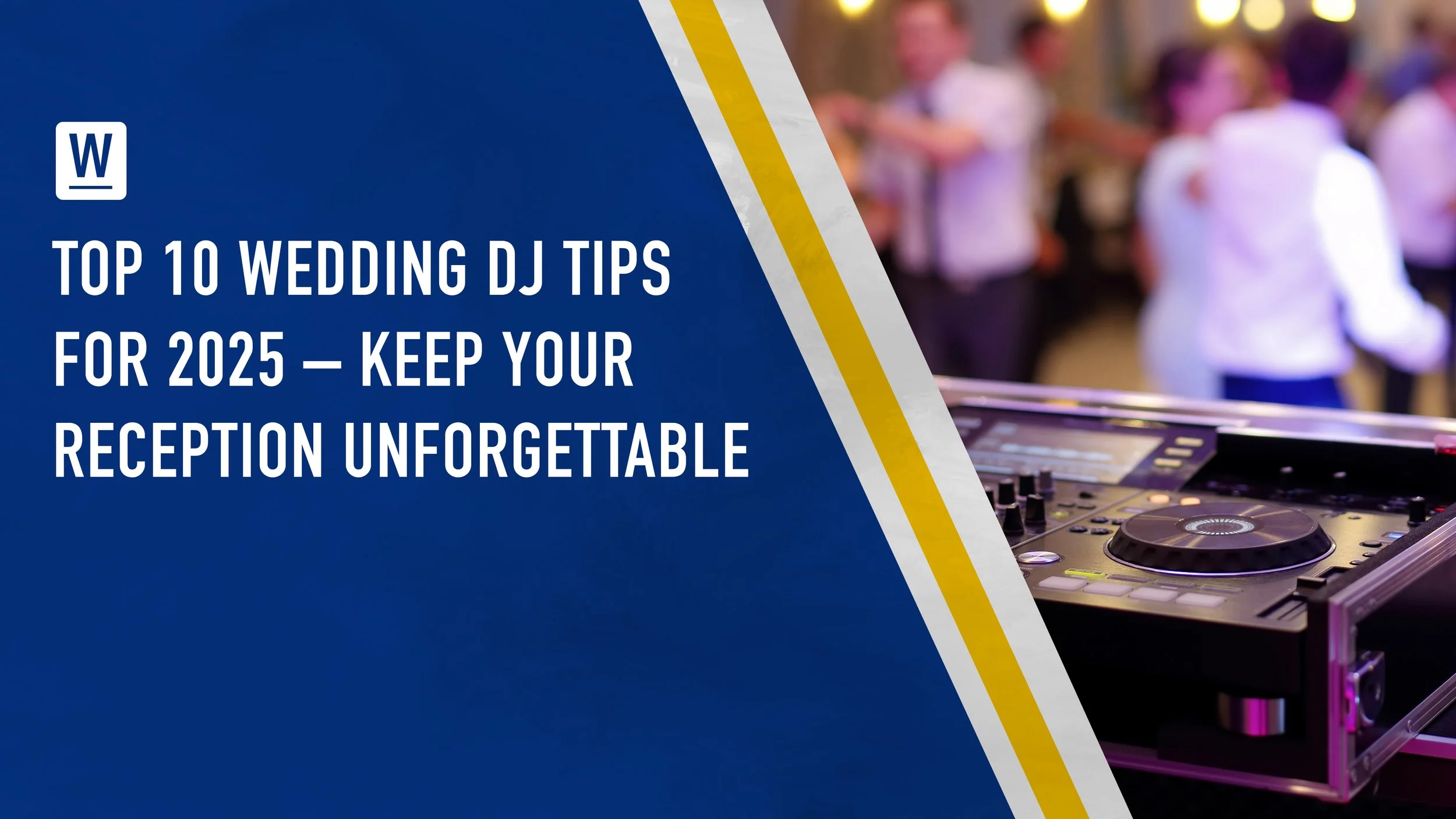 Top 10 Wedding DJ Tips for 2025 – Keep Your Reception Unforgettable