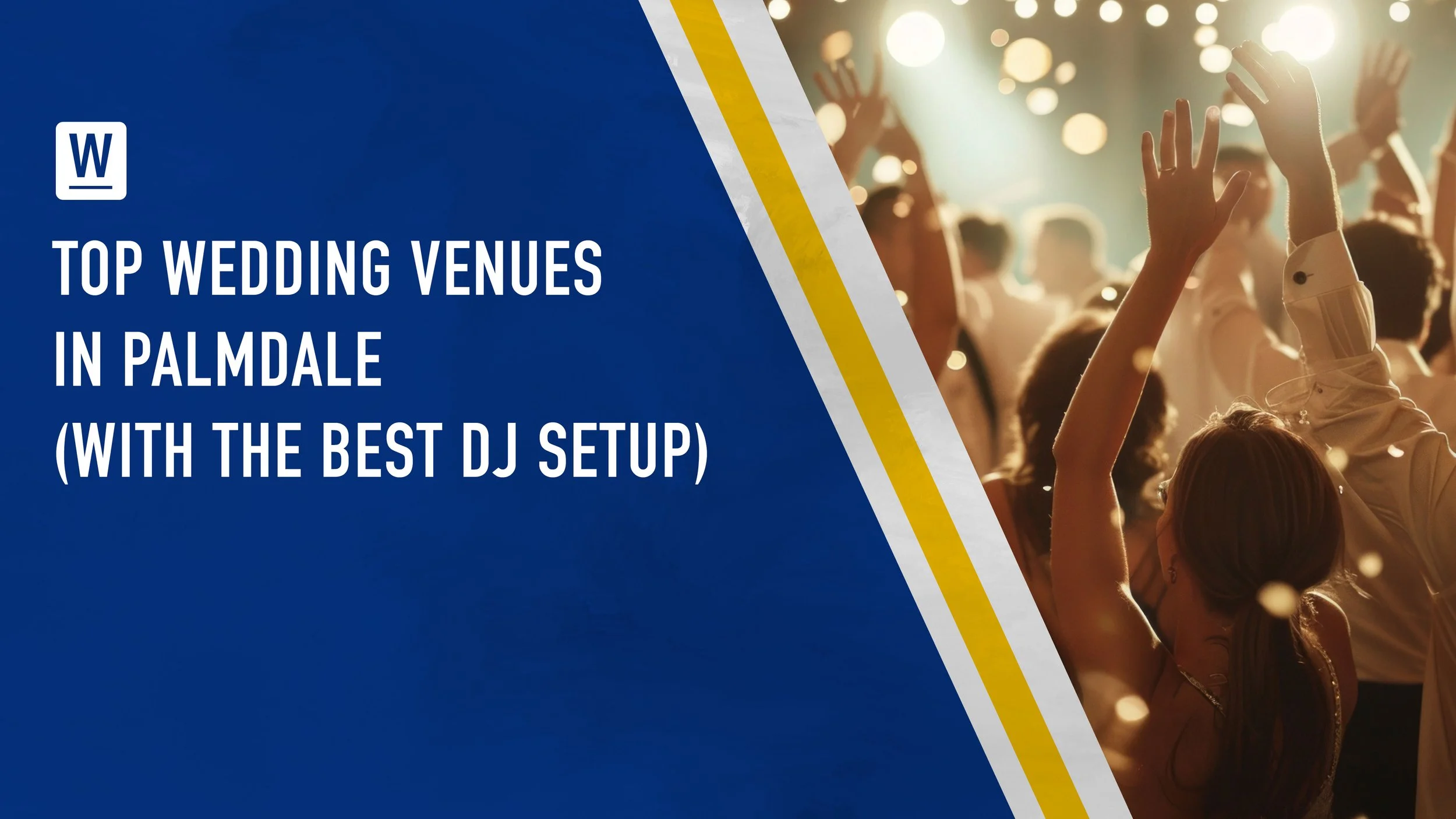 Top Wedding Venues in Palmdale (with the Best DJ Setup)