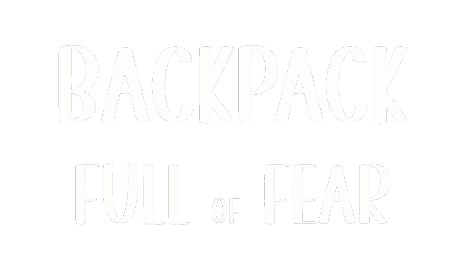Backpack Full of Fear