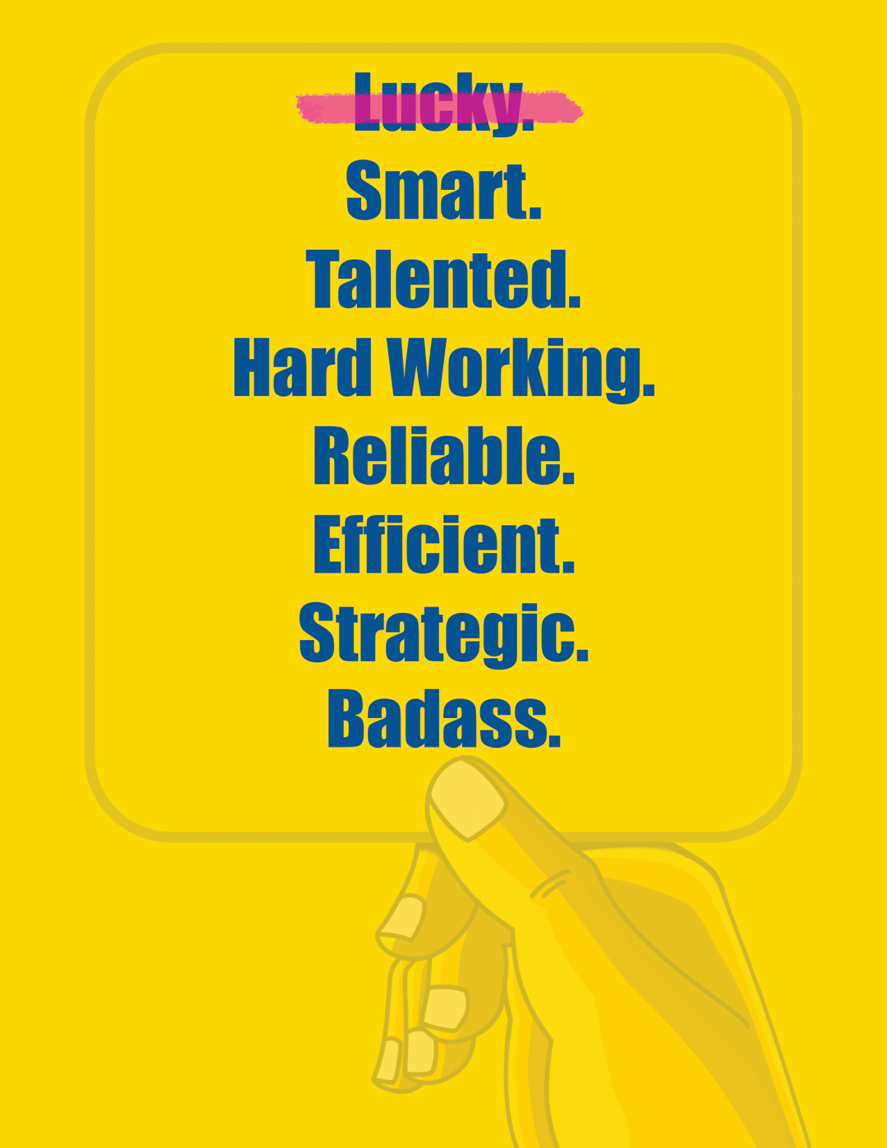 Luck? Looks?  Ohhhhhh you  mean hard work, perseverance, and general badassery?