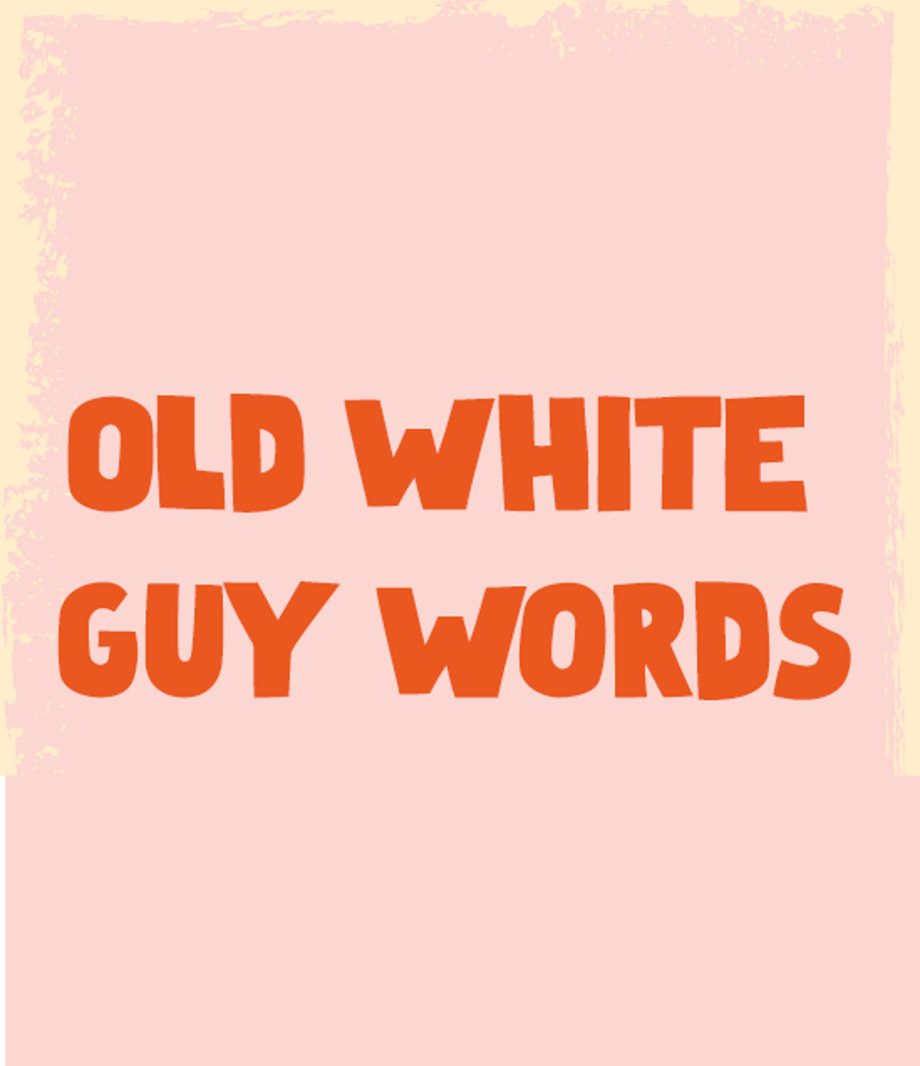 OLD WHITE GUY WORDS