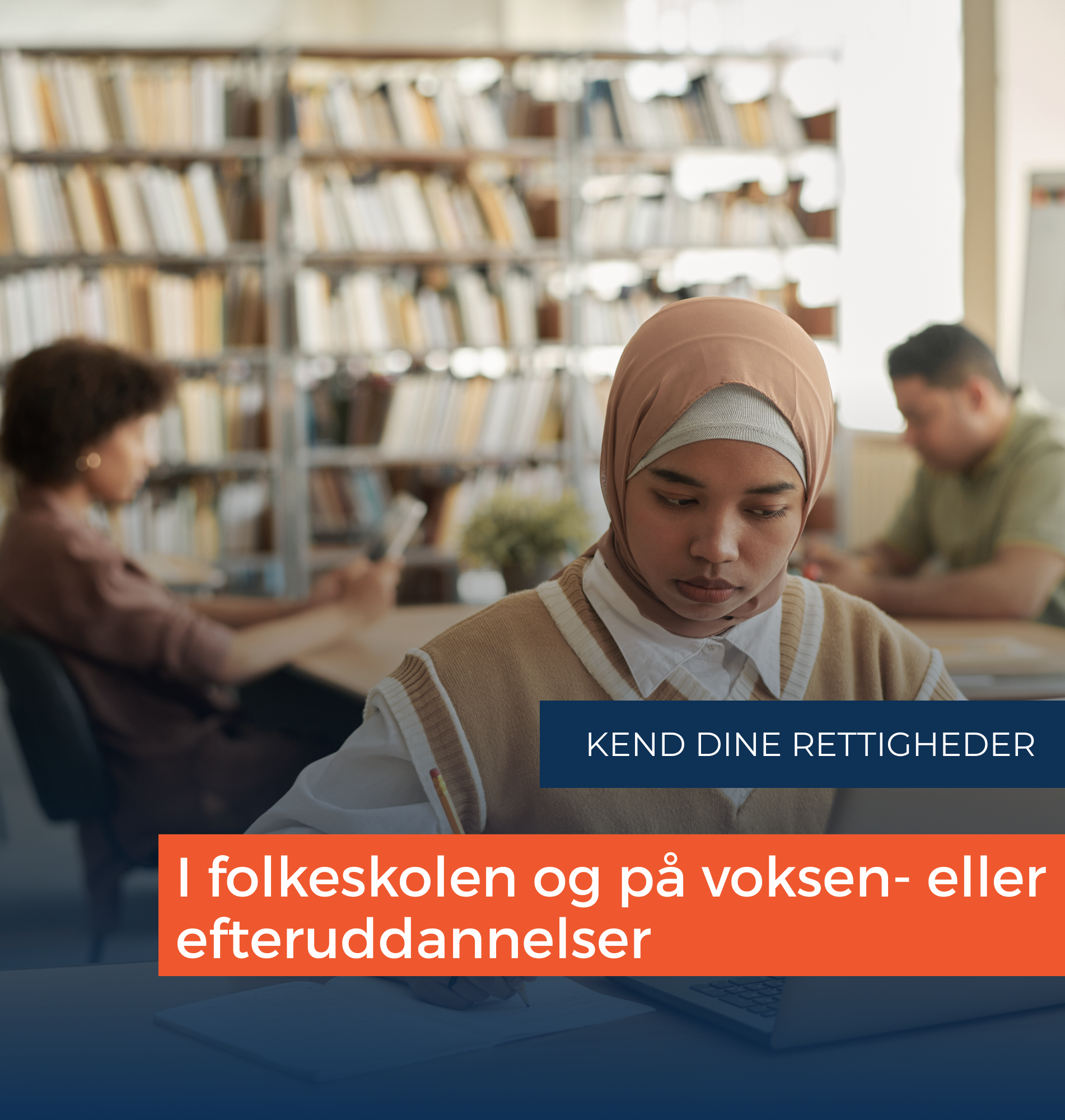 DINE RETTIGHEDER I FOLKESKOLEN OG PÅ VOKSEN- ELLER EFTERUDDANNELSER