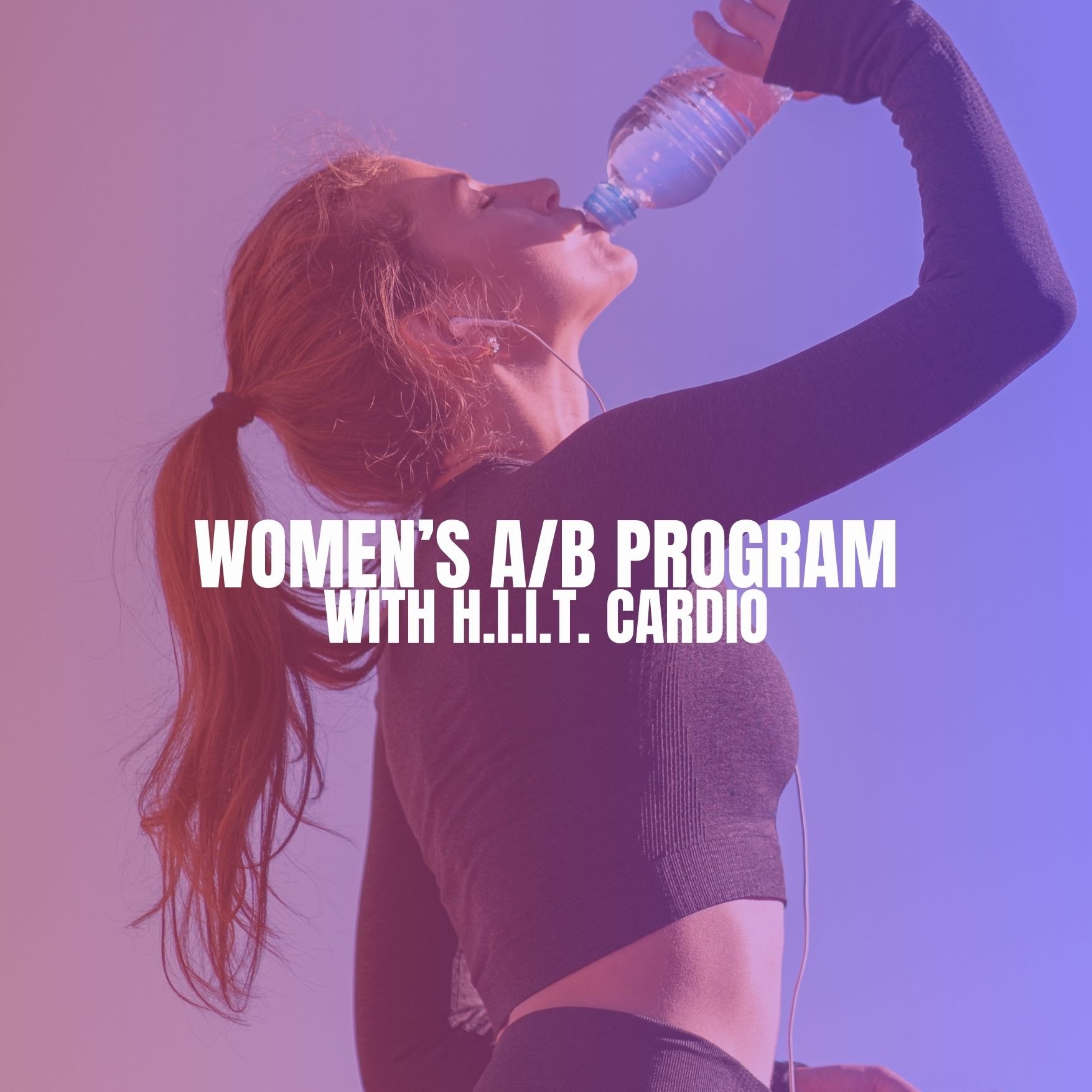 Women's A/B Program with H.I.I.T. Cardio