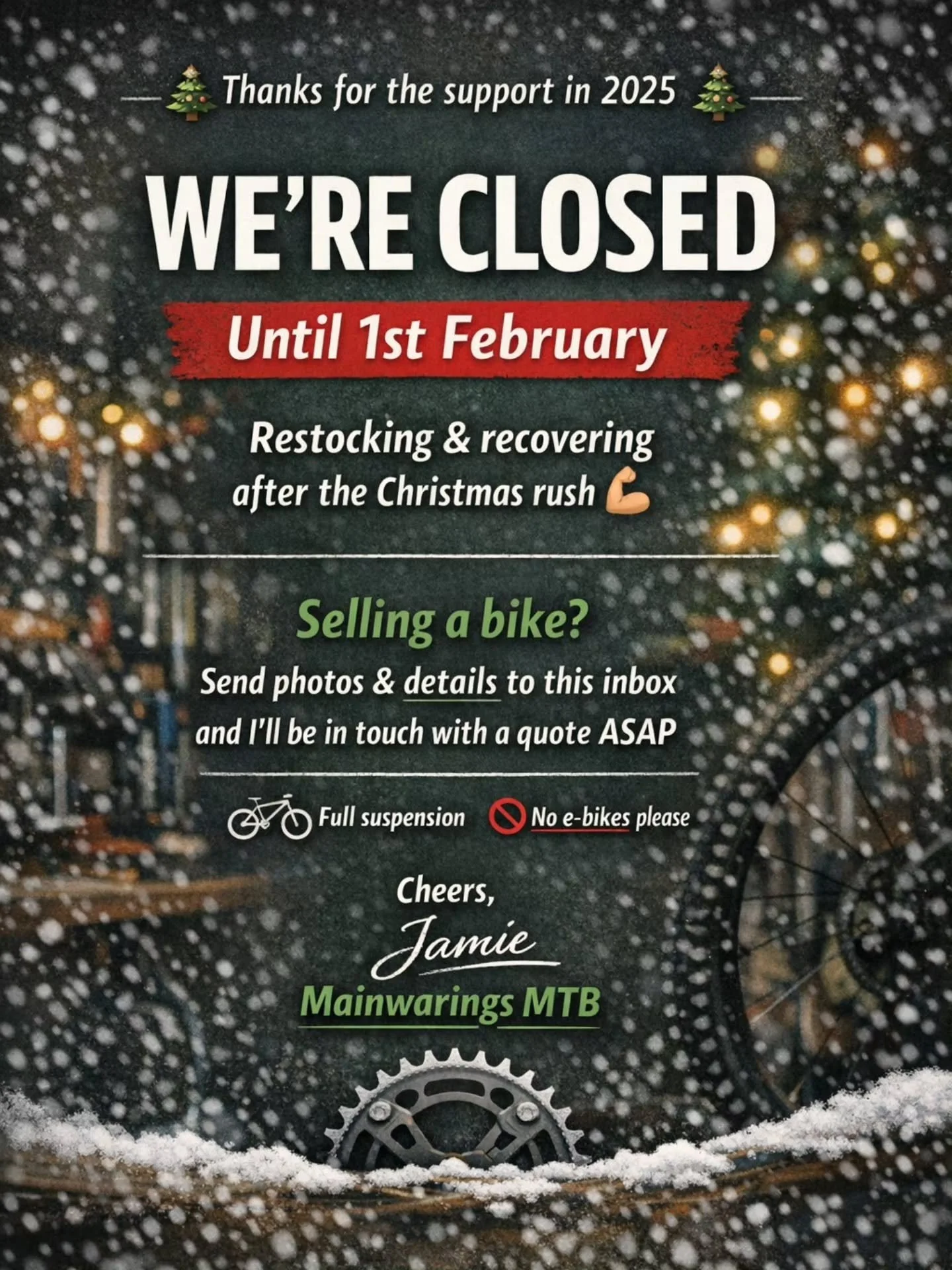 Thanks for your support in 2025!

I have closed until 1st February to restock and recover after the Christmas rush.

If you&rsquo;re selling a bike, please leave photos and details in this inbox and i will be in touch with a quote asap.

(Full sus, n