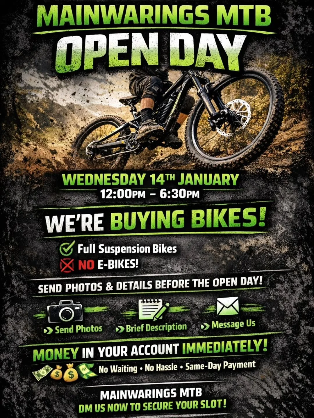 Open Day &ndash; Wednesday 14th January | 12:00pm&ndash;6:30pm

I&rsquo;ll be buying in as much stock as possible on this day.

Full sus, non e bikes!

Please get in touch in advance with photos and a brief description of what you have available.

✅ 