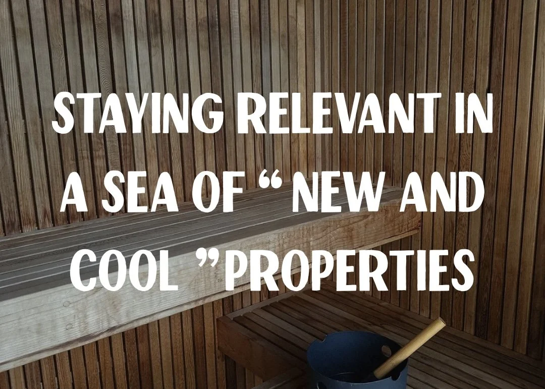 Staying Relevant in a Sea of “New and Cool” Properties