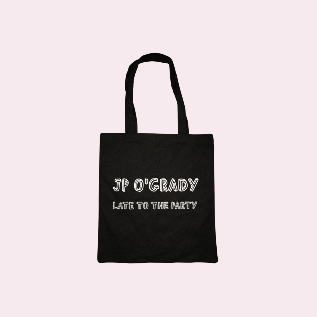 JP O'GRADY  'LATE TO THE PARTY' TOTEBAG