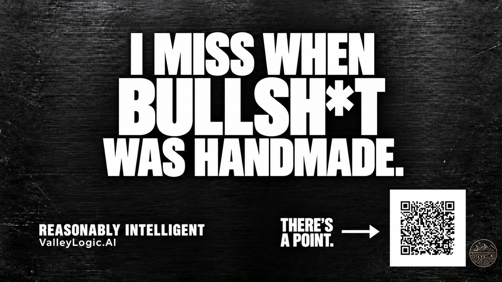 I miss when bullsh*t was handmade.