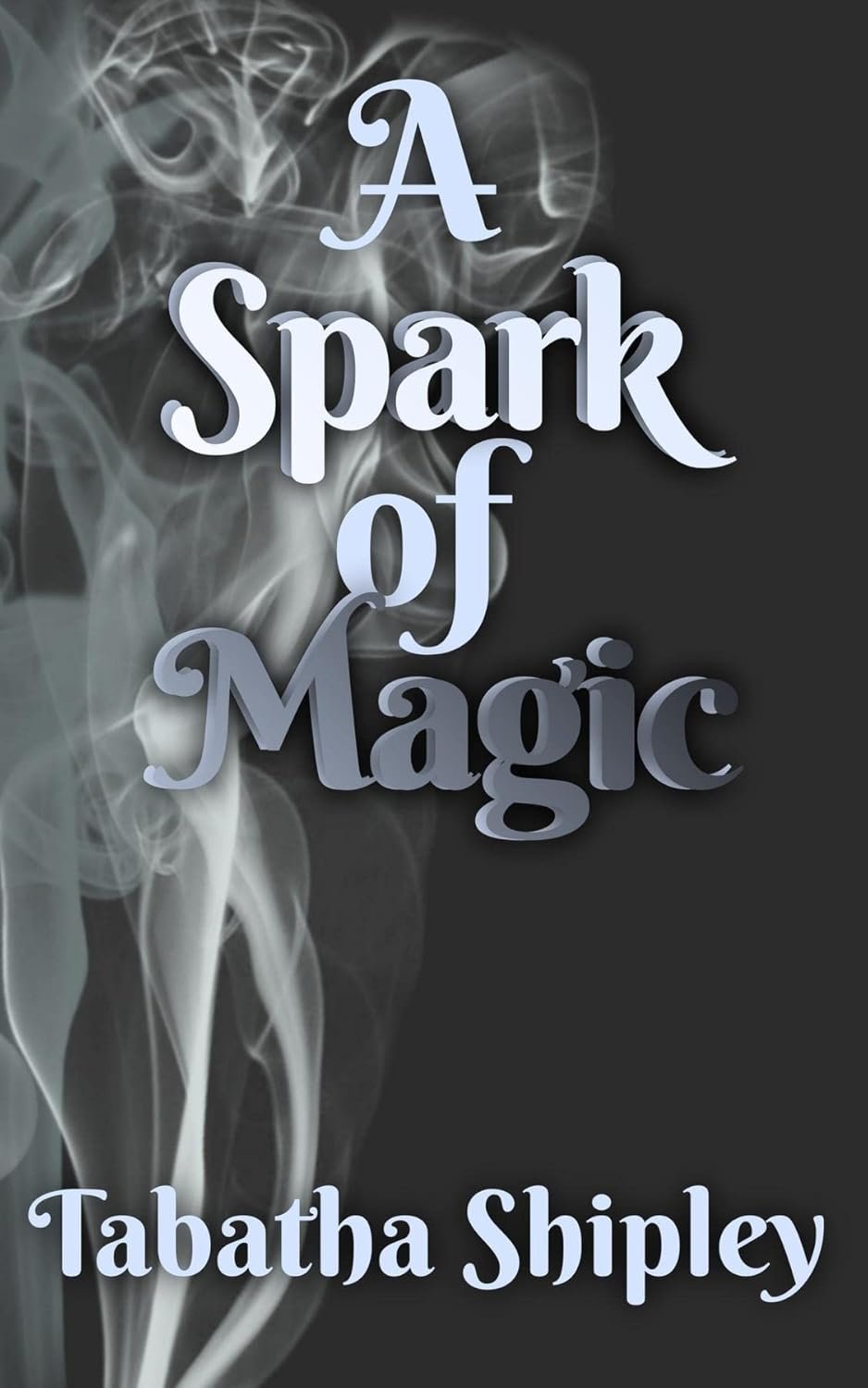 A Spark of Magic by Tabatha Shipley