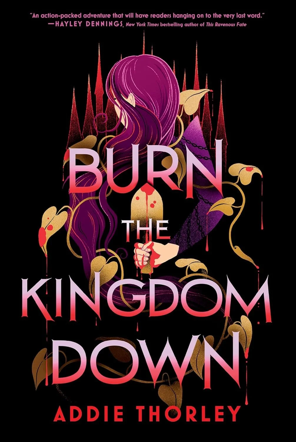 Burn The Kingdom Down by Addie Thorley