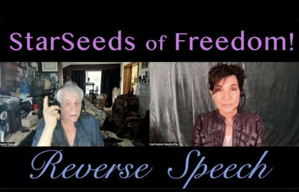 StarSeeds of Freedom! "Reverse Speech" David Oates joins Carrington MacDuffie