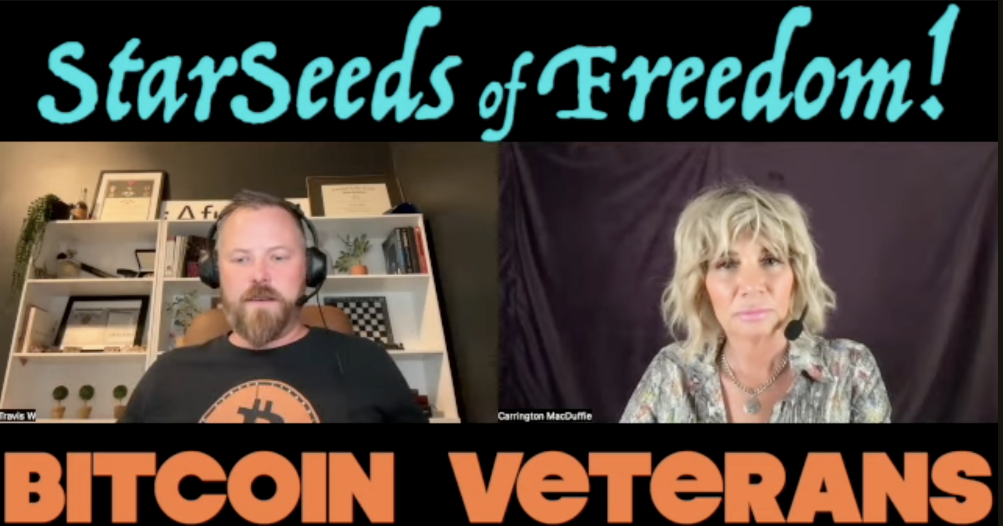 StarSeeds of Freedom! "Bitcoin Veterans" Travis West joins Carrington MacDuffie
