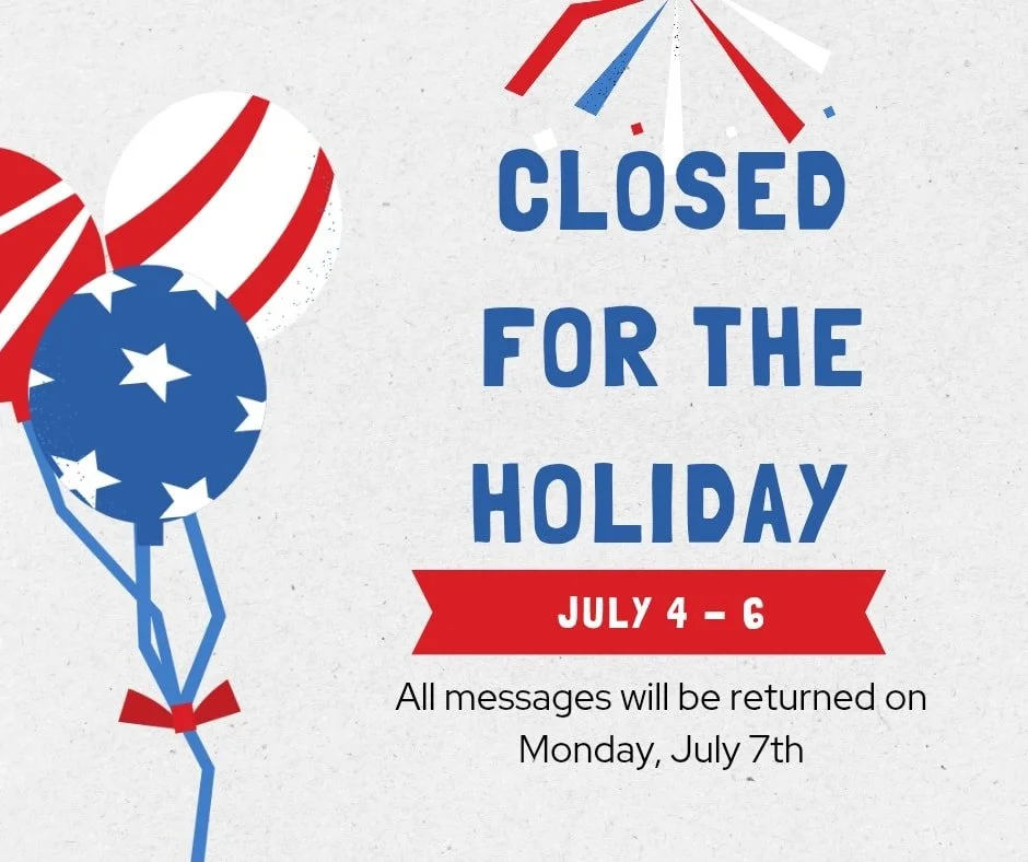 📣 We will be closed for the holiday weekend: Friday, July 4th, through Sunday, July 6th
All messages received during this time will be returned on Monday, July 7th.

Have a great, safe weekend!