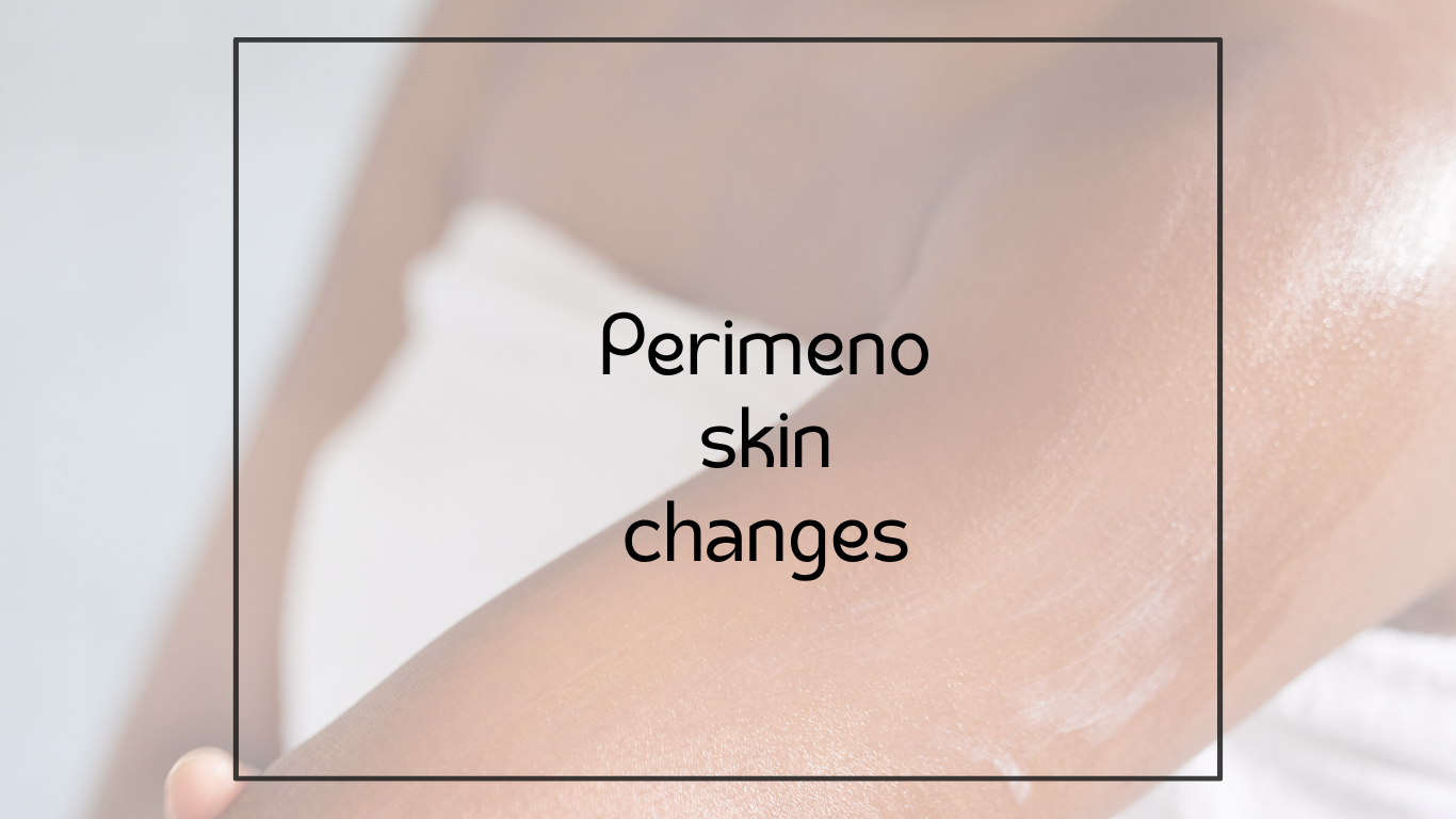 Why Your Skin Changes in Perimenopause