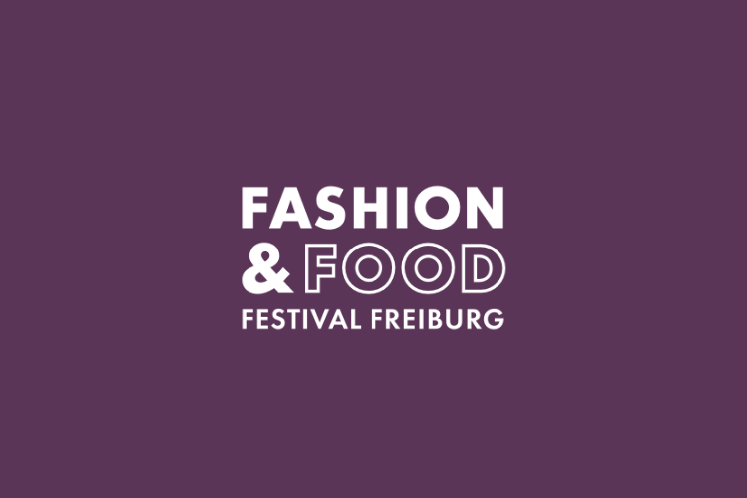 FASHION &amp; FOOD FESTIVAL | FREIBURG