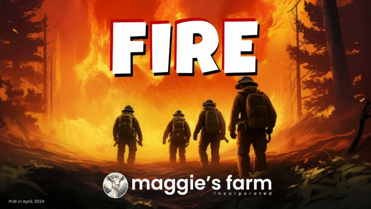 Silhouetted firefighters approach a large forest fire, with the word 'FIRE' in bold at the top and 'Maggie's Farm Incorporated' logo at the bottom.