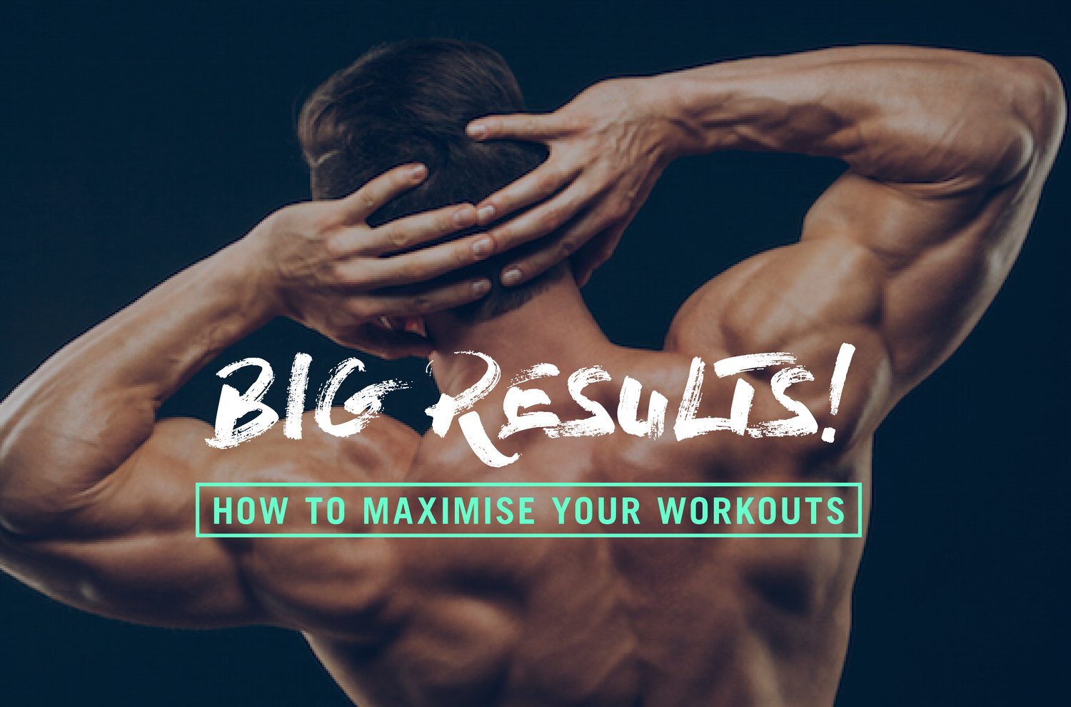 how to maximise your workouts