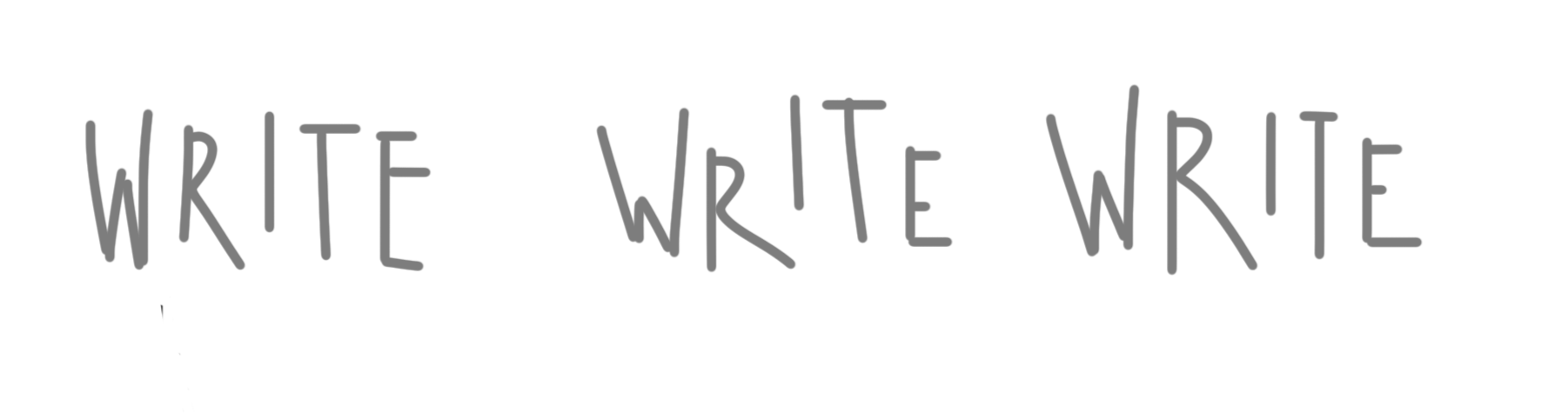 Stylized text that says "WRITE WRITE WRITE" in gray, uneven, hand-drawn font.
