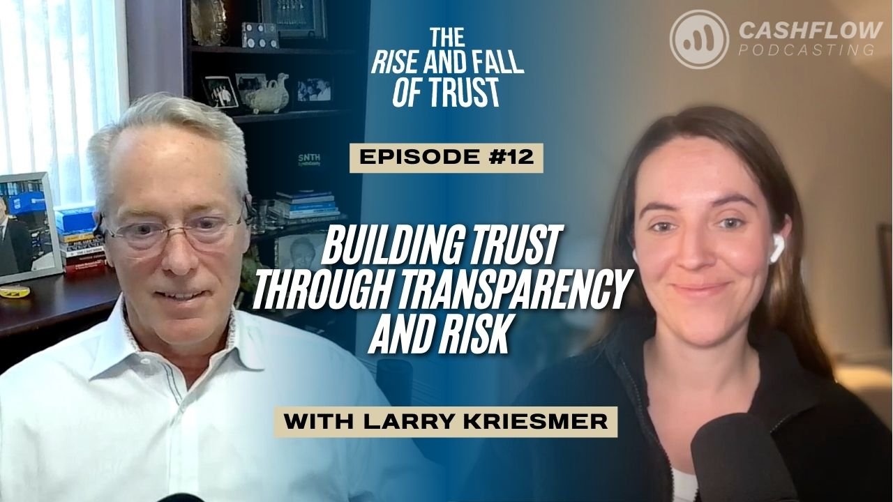Ep. 12: Building Trust Through Transparency and Risk: Lessons from Market Losses with Larry Kriesmer