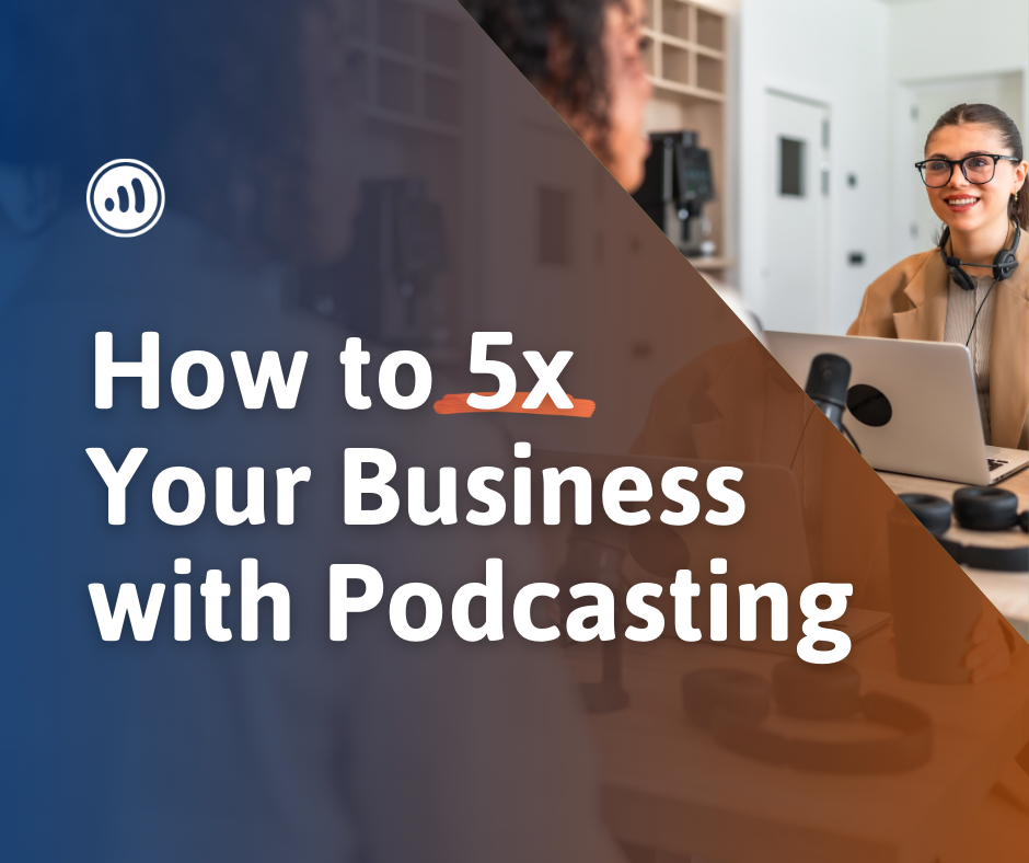How To Optimize Your Podcast And 5x Your Business