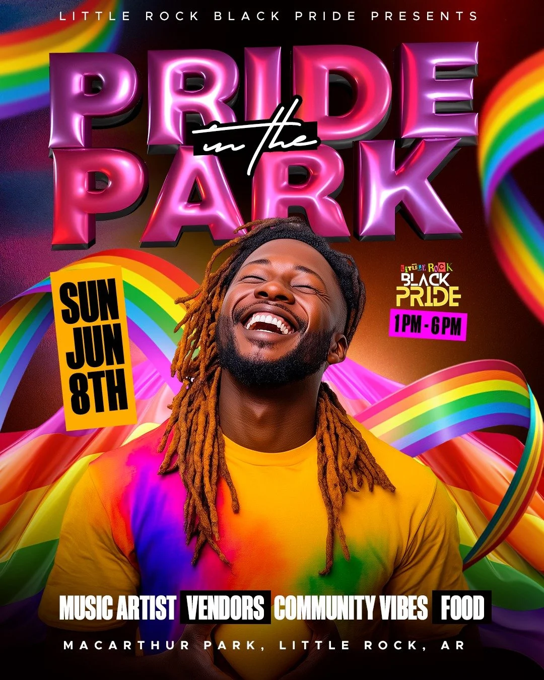 Flyer for 'Pride in the Park' event presented by Little Rock Black Pride. Features a colorful rainbow design and a smiling person with dreadlocks. Event is on Sunday, June 8th, from 1 PM to 6 PM at MacArthur Park, Little Rock, AR. Highlights include music artists, vendors, community vibes, and food.