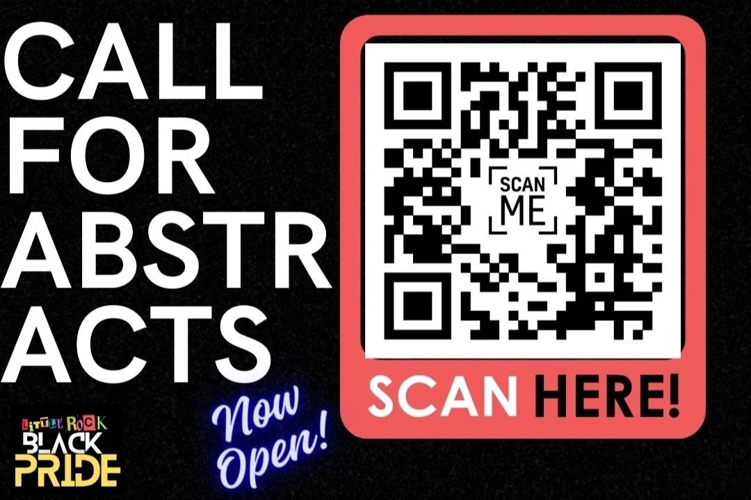 Flyer with 'Call for Abstracts,' QR code, 'Scan here,' 'Little Rock Black Pride,' and 'Now Open!' text.